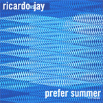 Ricardo vs. Jay/Prefer Summer [+Remixes]