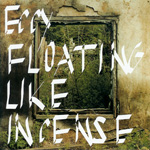 Eccy / FLOATING LIKE INCENSE (SLYE)