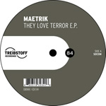Maetrik / They Love Terror (TREIBSTOFF)