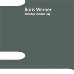 Boris Werner / Tuesday Snooze Day (Remote Area)