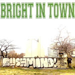 BUSHMIND / BRIGHT IN TOWN (TAD SOUND)