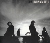 GLAY / LOVE IS BEAUTIFUL (EMI)