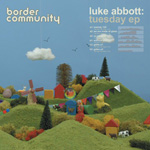 luke abbott / tuesday ep (border community) 12"