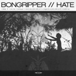 Bongripper/Hate / Bongripper // Hate Split