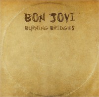 Bon Jovi / Burning Bridges (Island)