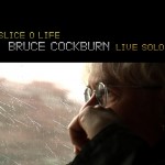 BRUCE COCKBURN / SLICE O LIFE (ROUNDER)