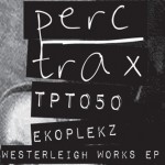 Ekoplekz / Westerleigh Works EP (Perc Trax)