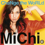 MiChi / ChaNge the WoRLd (smej) CD