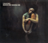 TRICKY / MAKES ME WANNA DIE (ISLAND) CD