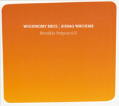 WIGHNOMY BROS.|ROBAG WRUHME / Remikks Potpourri Ⅱ (Freude am Tanzen)CD