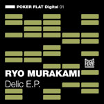 Ryo Murakami / Delic E.P. (POKER FLAT Digital) mp3