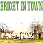 BUSHMIND / BRIGHT IN TOWN (TAD SOUND) CD
